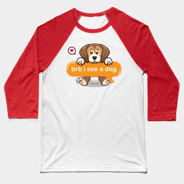 brb i see a dog in Text message style Baseball T-Shirt by Qprinty
